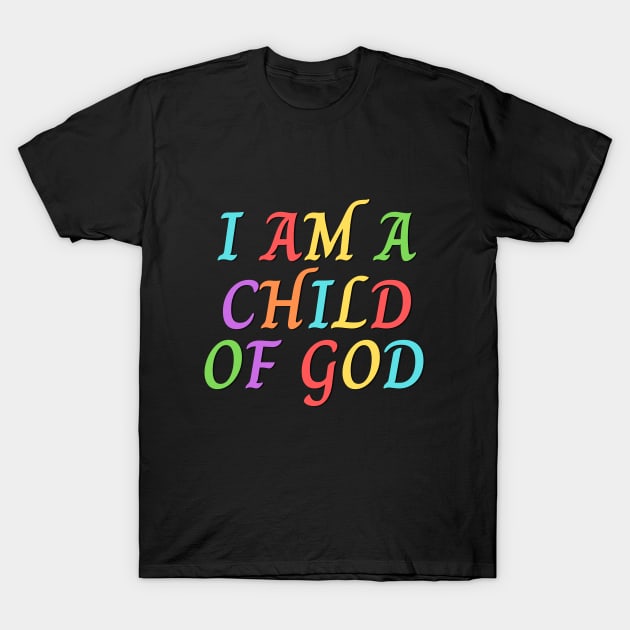 I Am A Child OF God | Christian Saying T-Shirt by All Things Gospel